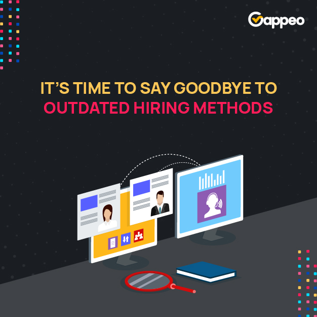 It’s Time to Say Goodbye to Outdated Hiring Methods